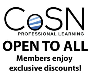 CoSN Professional Learning is open to all. Members enjoy exclusive discount.
